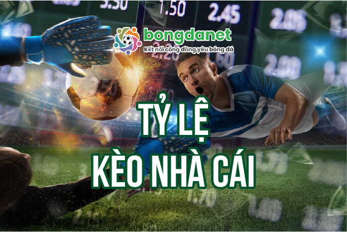 k&egrave;o nh&agrave; c&aacute;i bongdanet