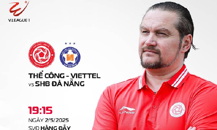 Nhận định, soi kèo Thể Công Viettel vs Đà Nẵng, 19h30 ngày 2/5: Niềm vui ngắn ngủi Nhận định, soi kèo Thể Công Viettel vs Đà Nẵng, 19h30 ngày 2/5: Niềm vui ngắn ngủi
