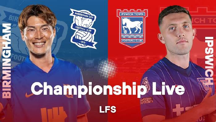 Kèo vàng bóng đá Birmingham vs Ipswich Town, 02h00 ngày 9/8: Khó phân thắng bại