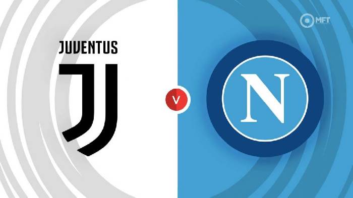 Nhận định, soi kèo Juventus vs Napoli, 2h45 ngày 9/12