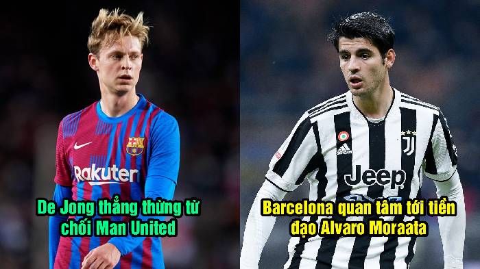 Tin Barca 15/5: De Jong khước từ Man United; Barca quan tâm tới Alvaro Morata