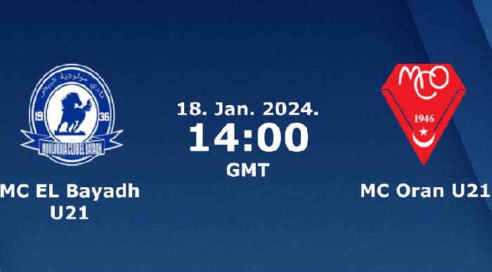Nhận định, soi kèo U21 El Bayadh vs U21 MC Oran, 21h00 ngày 18/1