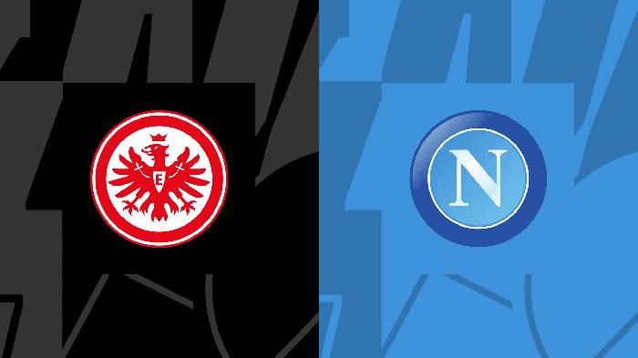 Trận Frankfurt vs Napoli ai kèo trên, tài xỉu mấy trái?