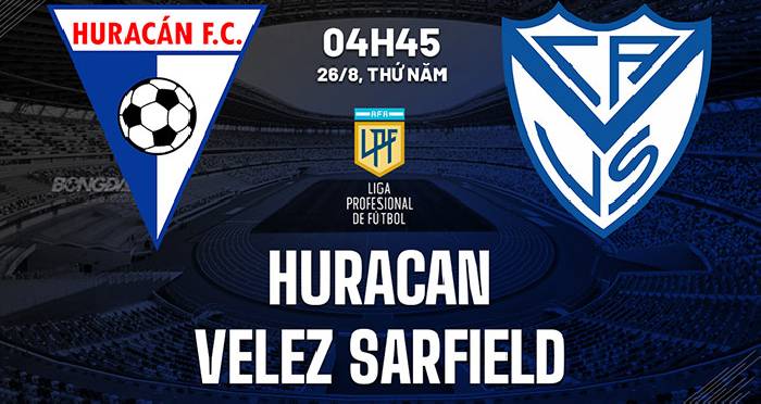 Nhận định, soi kèo Huracán vs Vélez Sársfield, 7h30 ngày 25/2