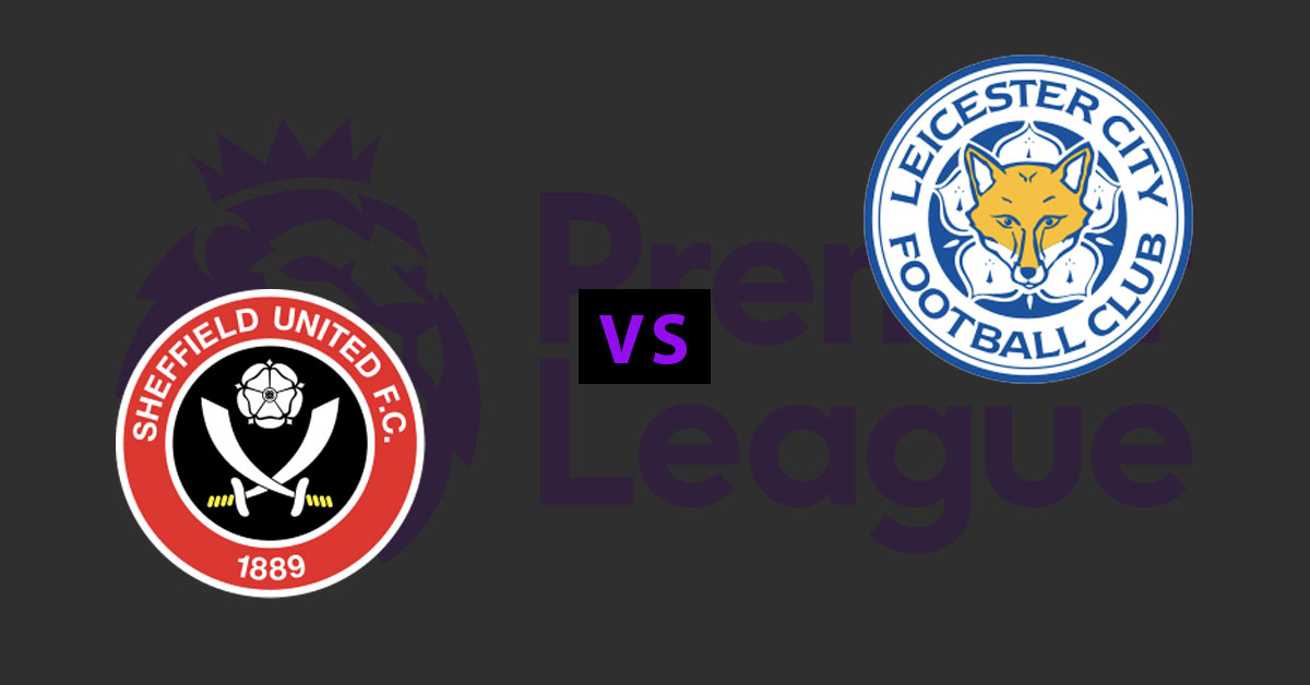 Nhận định Sheffield Utd vs Leicester, 21h00 24/8 (Ngoại hạng Anh)