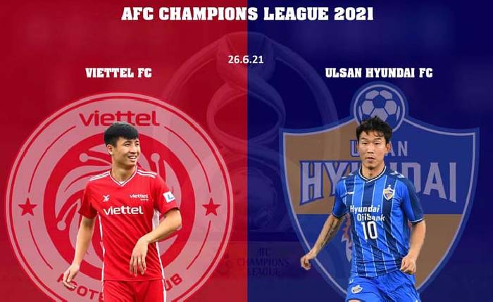 Link xem trực tiếp Viettel vs Ulsan Hyundai, 21h ngày 26/6