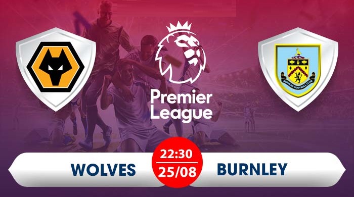 Nhận định Wolves vs Burnley, 22h30 25/8 (Ngoại hạng Anh)