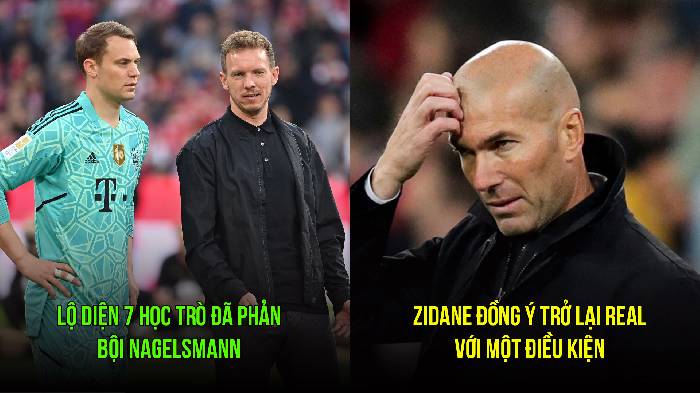 Bản tin sáng 28/3: 7 cái tên phản Nagelsmann; Zidane ra điều kiện với Real