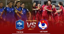 Nhận định, soi kèo Nữ Pháp vs Nữ Việt Nam, 2h10 ngày 2/7