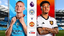 So sánh giá trị đội hình Man City vs MU: Xanh lấn Đỏ