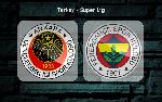 Nhận định Genclerbirligi vs Fenerbahce, 22h30 ngày 7/7