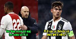Tin Man United sáng 11/5: Quỷ Đỏ nhắm Dybala; Ten Hag nhắm trò cưng tại Ajax