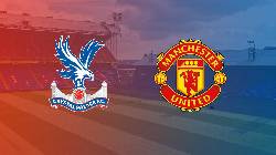 Thông tin lực lượng mới nhất Crystal Palace vs MU, 3h ngày 19/1