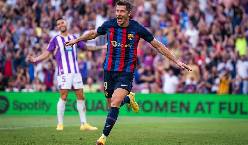 Nhận định, soi kèo Valladolid vs Barcelona, 03h00 ngày 24/5 Nhận định, soi kèo Valladolid vs Barcelona, 03h00 ngày 24/5