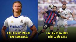 Tin Real sáng 24/3: Tự tin chốt thương vụ Haaland; Có thêm lợi thế trước El Clasico Tin Real sáng 24/3: Tự tin chốt thương vụ Haaland; Có thêm lợi thế trước El Clasico