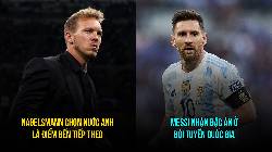 Bản tin tối 26/3: Nagelsmann tới Anh; Messi nhận đặc ân ở Argentina Bản tin tối 26/3: Nagelsmann tới Anh; Messi nhận đặc ân ở Argentina