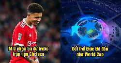 Bản tin sáng 28/4: UEFA lại muốn đổi thể thức C1; M.U gặp khó trước Chelsea